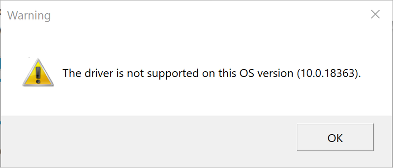 The driver is not supported on this OS version (10.0.18363).png