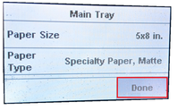 4. Paper settings will look like this on the Printer's panel display. Press "Done" when you're finished with the settings.